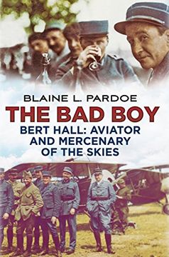 portada The Bad Boy Bert Hall: Aviator and Mercenary of the Skies (in English)