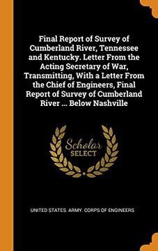 portada Final Report of Survey of Cumberland River, Tennessee and Kentucky. Letter From the Acting Secretary of War, Transmitting, With a Letter From the. Of Cumberland River. Below Nashville 