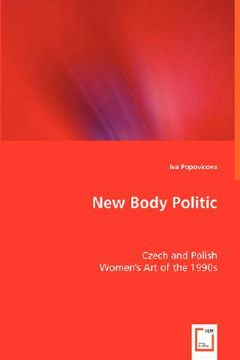 portada new body politic - czech and polish women's art of the 1990s (in English)