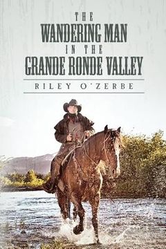portada The Wandering Man in the Grande Ronde Valley