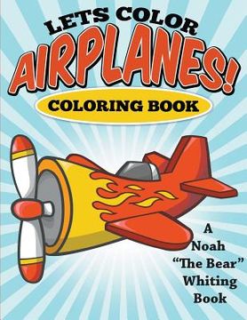 portada Let's Color Airplanes! Coloring Book (en Inglés)