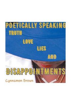 portada Poetically Speaking: Truth Love Lies and Disappointments (in English)