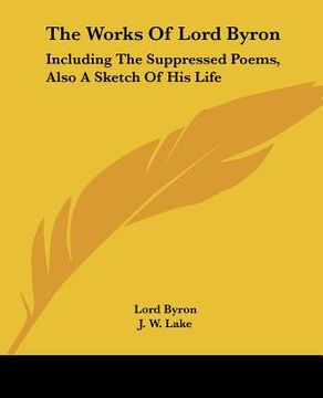 portada the works of lord byron: including the suppressed poems, also a sketch of his life (in English)