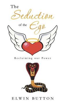 portada The Seduction of the Ego: Reclaiming Our Power (in English)