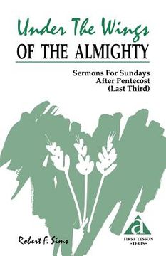 portada Under the Wings of the Almighty: Sermons for Sundays After Pentecost (Last Third): Cycle a First Lesson Texts (en Inglés)