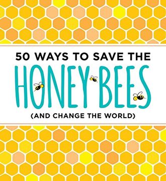 portada 50 Ways to Save the Bees (and Change the World)
