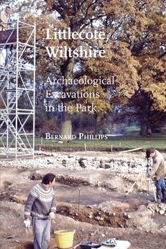portada Littlecote, Wiltshire: Archaeological Excavations in the Park (en Inglés)