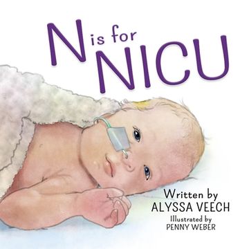 portada N is for NICU: An Alphabet Book about the Neonatal Intensive Care Unit (en Inglés)
