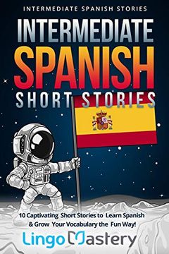 portada Intermediate Spanish Short Stories: 10 Captivating Short Stories to Learn Spanish & Grow Your Vocabulary the fun Way!  Volume 1 (Intermediate Spanish Stories)