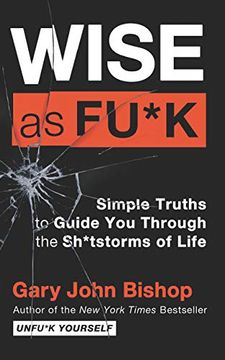 portada Wise as Fu*K: Simple Truths to Guide you Through the Sh*Tstorms of Life (in English)