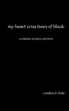 portada my heart cries tears of black: a collection of poetry and shorts (en Inglés)