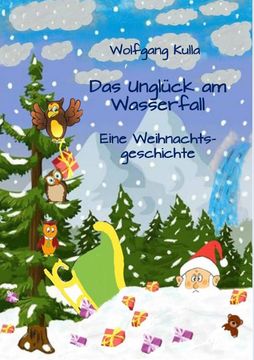 portada Das Ungluck am Wasserfall - Eine Weihnachtsgeschichte fur Kinder ab 4 (en Alemán)