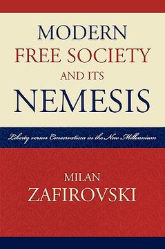 portada modern free society and its nemesis: liberty versus conservatism in the new millennium (en Inglés)