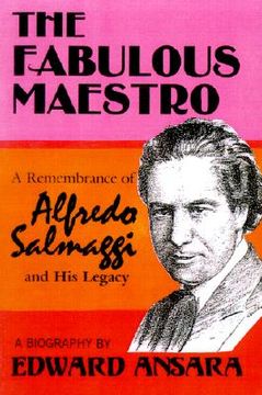 portada the fabulous maestro: a remembrance of alfredo salmaggi and his legacy
