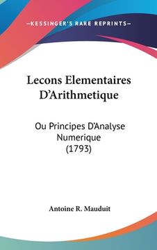 portada Lecons Elementaires D'Arithmetique: Ou Principes D'Analyse Numerique (1793) (en Francés)
