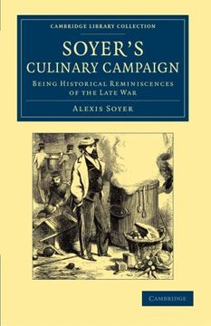 portada Soyer's Culinary Campaign: Being Historical Reminiscences of the Late war (Cambridge Library Collection - British and Irish History, 19Th Century) (in English)