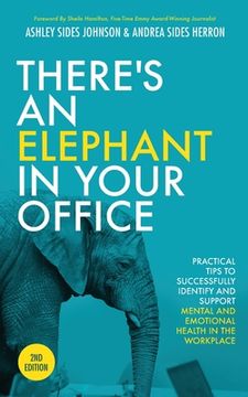 portada There's an Elephant in Your Office, 2nd Edition: Practical Tips to Successfully Identify and Support Mental and Emotional Health in the Workplace (in English)