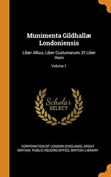 portada Munimenta Gildhallæ Londoniensis: Liber Albus, Liber Custumarum, et Liber Horn; Volume 1 