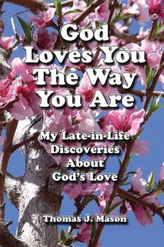 portada God Loves You the Way You Are: My Late-In-Life Discoveries about God's Love