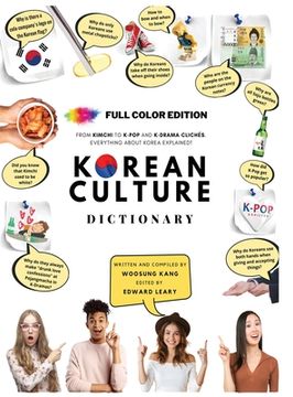 portada Korean Culture Dictionary - From Kimchi To K-Pop and K-Drama Clichés. Everything About Korea Explained! (en Inglés)