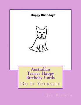portada Australian Terrier Happy Birthday Cards: Do It Yourself (en Inglés)
