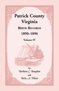 portada Patrick County, Virginia Birth Records 1890-1896 Volume IV (en Inglés)