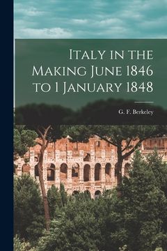 portada Italy in the Making June 1846 to 1 January 1848 (en Inglés)