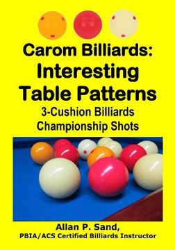 portada Carom Billiards: Interesting Table Patterns: 3-Cushion Billiards Championship Shots (en Inglés)