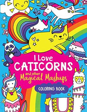portada I Love Caticorns and Other Magical Mashups Coloring Book (in English)