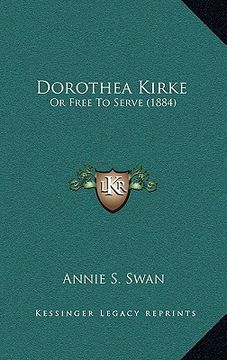 portada dorothea kirke: or free to serve (1884) (en Inglés)