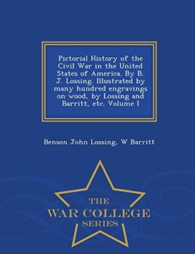 portada Pictorial History of the Civil War in the United States of America. By B. J. Lossing. Illustrated by many hundred engravings on wood, by Lossing and Barritt, etc. Volume I - War College Series