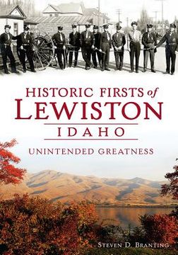 portada historic firsts of lewiston, idaho: unintended greatness