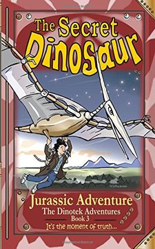 portada The Secret Dinosaur #3. The Dinotek Adventures - Illustrated, Children's Chapter Books - Young Readers: Volume 3 (The Dinotek Adventures: The Secret Dinosaur) (en Inglés)
