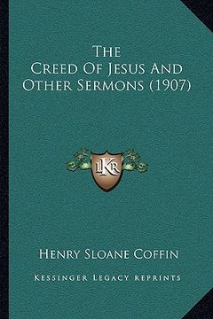 portada the creed of jesus and other sermons (1907) (en Inglés)