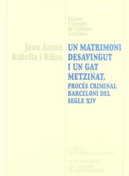 portada Un Matrimoni Desavingut i un gat Metzinat. Procés Criminal Barceloní del Segle xiv (in Catalá)