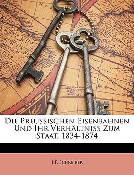 portada Die Preussischen Eisenbahnen Und Ihr Verhaltniss Zum Staat, 1834-1874 (en Alemán)