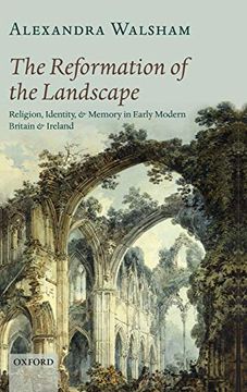 portada The Reformation of the Landscape: Religion, Identity, and Memory in Early Modern Britain and Ireland (en Inglés)