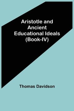 portada Aristotle and Ancient Educational Ideals (Book-IV) (en Inglés)