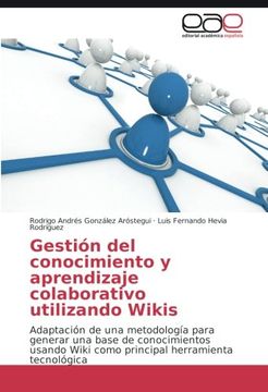 portada Gestión del conocimiento y aprendizaje colaborativo utilizando Wikis: Adaptación de una metodología para generar una base de conocimientos usando Wiki como principal herramienta tecnológica