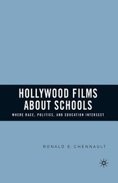 portada Hollywood Films about Schools: Where Race, Politics, and Education Intersect (en Inglés)