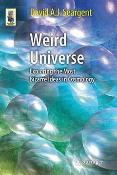 portada Weird Universe: Exploring the Most Bizarre Ideas in Cosmology (en Inglés)