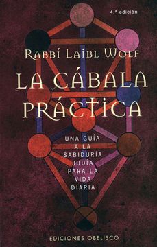 portada La Cábala Práctica: Una Guía a la Sabiduría Judía Para la Vida Diaria (Cabala y Judaismo) (in Spanish)