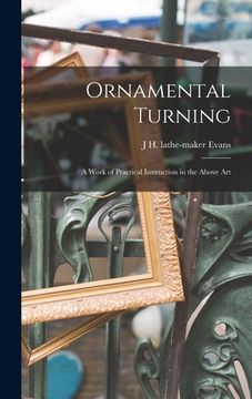 portada Ornamental Turning; a Work of Practical Instruction in the Above Art (in English)