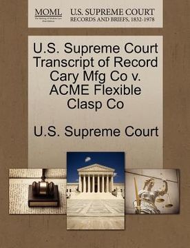 portada u.s. supreme court transcript of record cary mfg co v. acme flexible clasp co