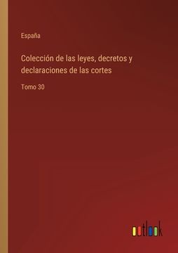 portada Colección de las leyes, decretos y declaraciones de las cortes: Tomo 30