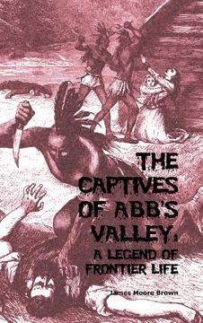 portada The Captives of Abb's Valley: A Legend of Frontier Life (en Inglés)