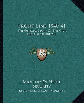 portada front line 1940-41: the official story of the civil defense of britain (en Inglés)