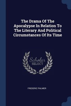 portada The Drama Of The Apocalypse In Relation To The Literary And Political Circumstances Of Its Time (en Inglés)