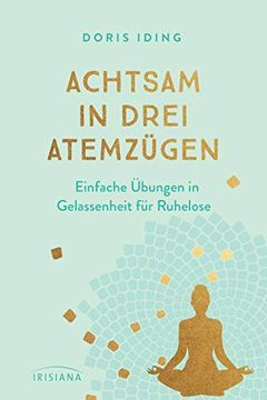 portada Achtsam in Drei Atemzügen: Einfache Übungen in Gelassenheit für Ruhelose (en Alemán)