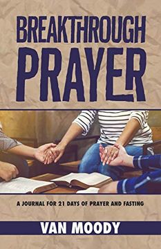 portada Breakthrough Prayer: A Journal for 21 Days of Prayer and Fasting (en Inglés)
